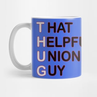 THUG - That Helpful Union Guy Mug